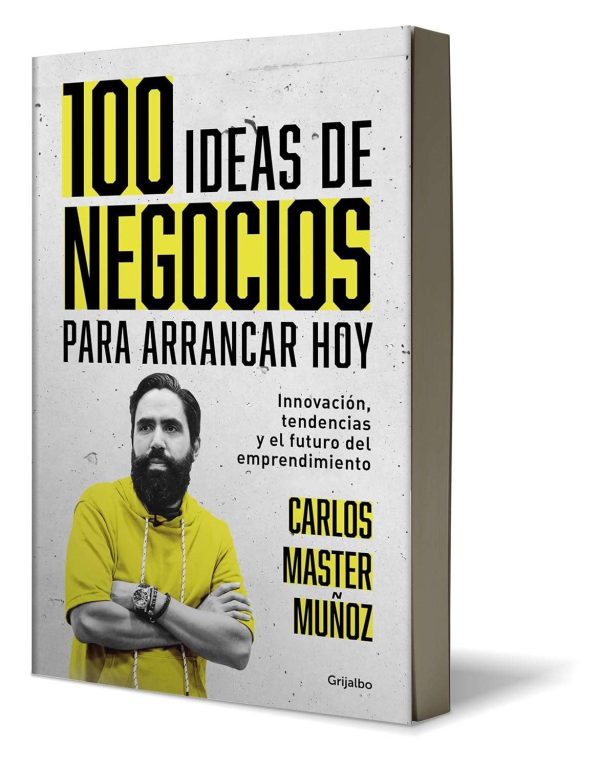 100 ideas de negocio para arrancar hoy Innovación, tendencias y el futuro del e mprendimiento / 100 Business Ideas to Get started Today (Spanish Edition): 9786073817004: Muñoz, Carlos: Libros - Imagen 3